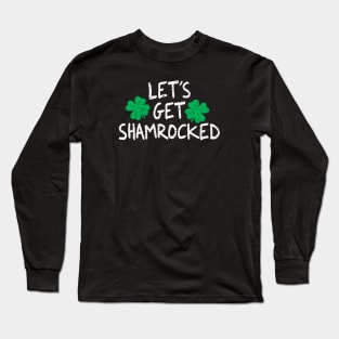 Lets Get Shamrocked Long Sleeve T-Shirt